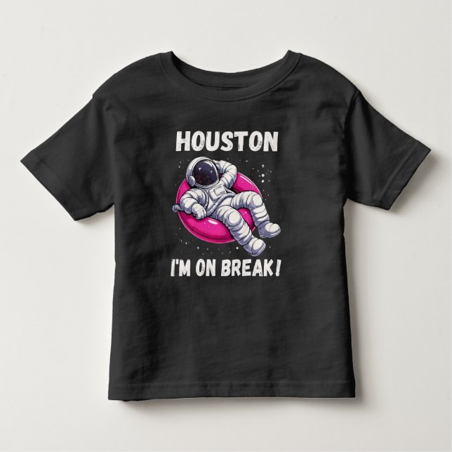 Houston, I’m on Break - Relaxing Astronaut Toddler T-Shirt (Front)