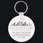 Houston, Texas Stylized Skyline | Custom Slogan Key Ring<br><div class="desc">A unique key chain representing the beautiful city of Houston,  Texas.  
This keychain features a stylized illustration of the city's unique skyline with its name underneath.
Underneath the city name is a spot for your unique slogan or statement about your favorite city.</div>
