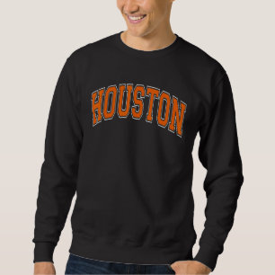 Houston Texas TX Varsity Style Orange Font Sweatshirt