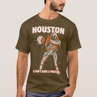 Houston We Don't Have a Problem Space Baseball Ast T-Shirt