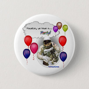 Houston, we have a PARTY! 6 Cm Round Badge