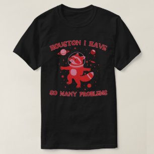 Houston, We Have a Racoon! T-Shirt