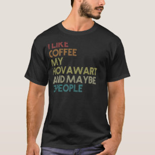 Hovawart Dog Owner Coffee Lovers Quote Gift Vintag T-Shirt