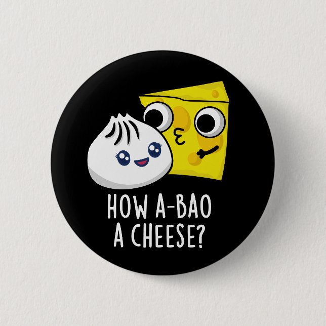 How A-bao A Cheese Funny Food Pun Dark BG 6 Cm Round Badge (Front)