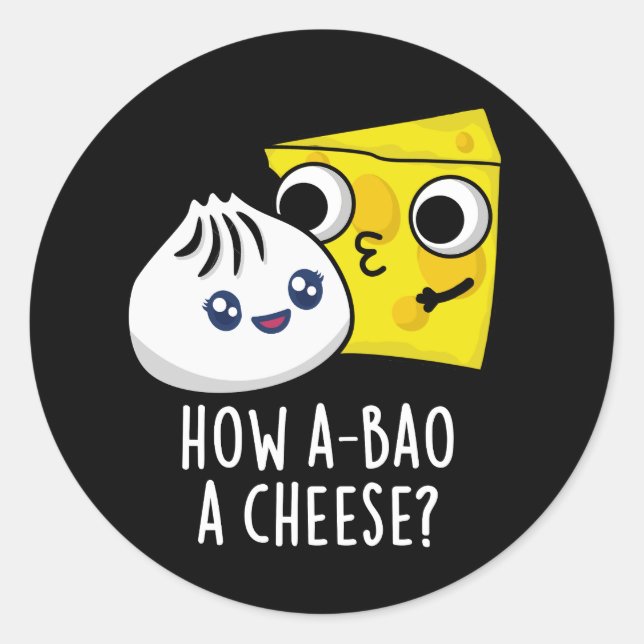How A-bao A Cheese Funny Food Pun Dark BG Classic Round Sticker (Front)