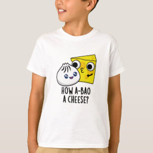 How A-bao A Cheese Funny Food Pun  T-Shirt