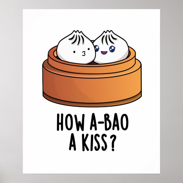 How A-bao A Kiss Funny Dimsum Pun  Poster (Front)