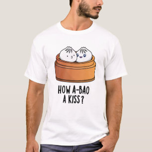 How A-bao A Kiss Funny Dimsum Pun T-Shirt