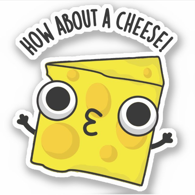 How About A Cheese Funny Kiss Puns  (Front)