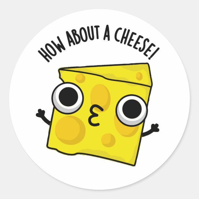 How About A Cheese Funny Kiss Puns  Classic Round Sticker (Front)