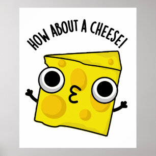 How About A Cheese Funny Kiss Puns Poster