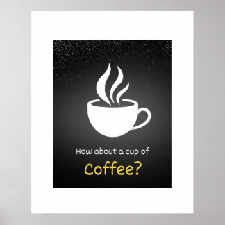 How about a cup of coffee? poster