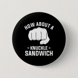 How About A Knuckle Sandwich Boxing Boxer 1 6 Cm Round Badge