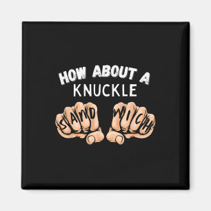 How About A Knuckle Sandwich - Boxing Fist Fighter Magnet