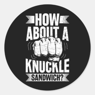 How About A Knuckle Sandwich  Classic Round Sticker