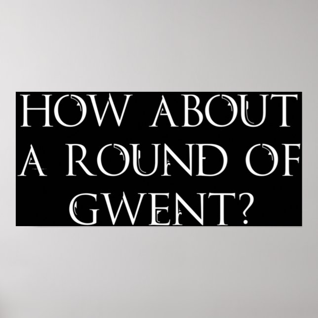 How about a round of Gwent Witcher 3 Wild Hunt g Poster (Front)