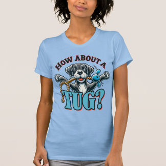 How About A Tug - Great Dane T-Shirt
