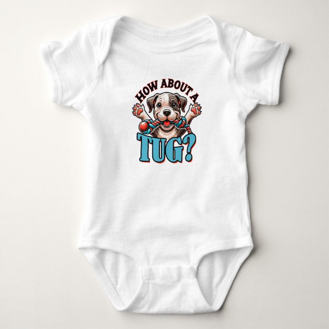 How About A Tug - Pitbull Dog 2 Baby Bodysuit (Front)