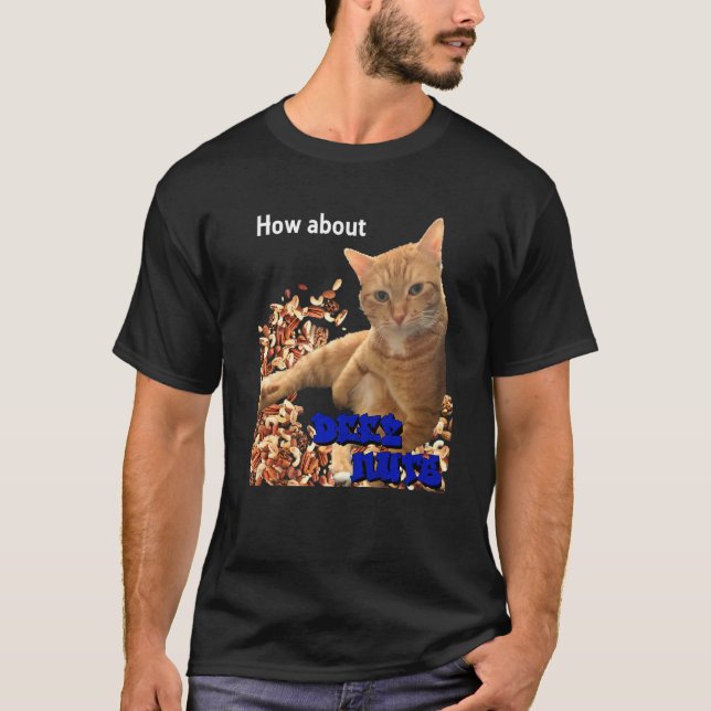 How About Deez Nuts Cat Design T-Shirt (Front)