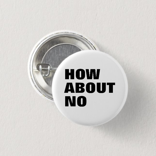 How About No. Custom Text & Colours Attitude 3 Cm Round Badge (Front & Back)
