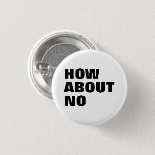 How About No. Custom Text & Colours Attitude 3 Cm Round Badge