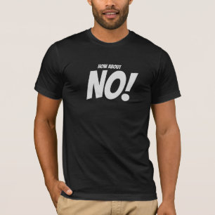 "How About No" Funny Quotation T-Shirt
