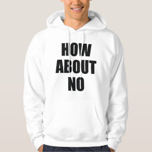 How About No Hoodie