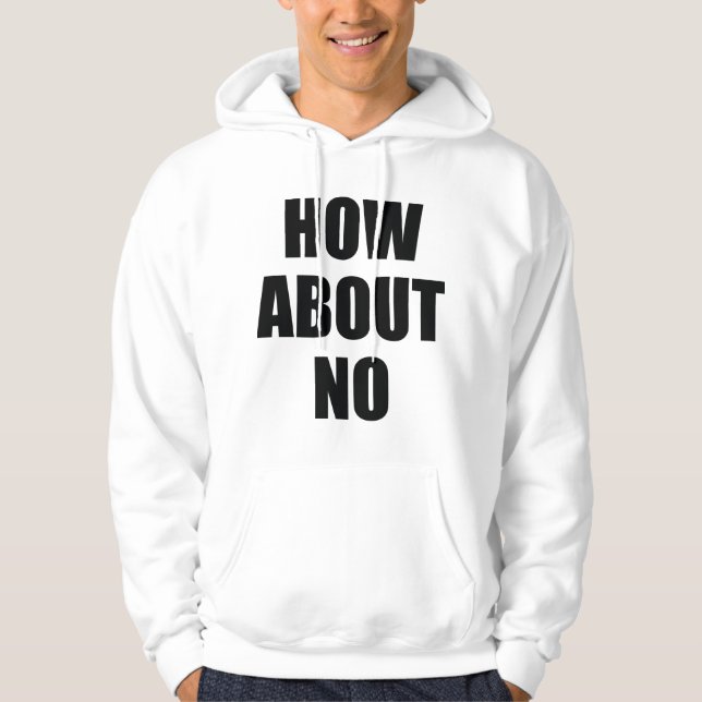 How About No Hoodie (Front)