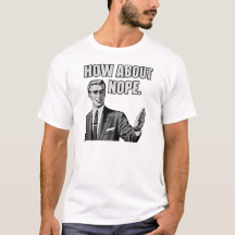 How About Nope Funny Front Back T-Shirt