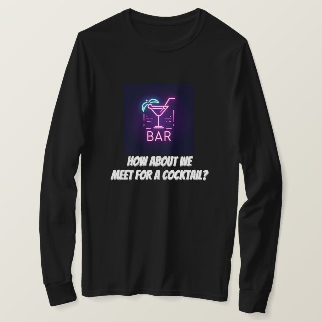 How About We Meet For A Cocktail T-Shirt (Design Front)