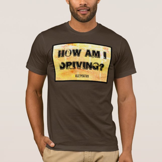 How am I driving? T-Shirt (Front)