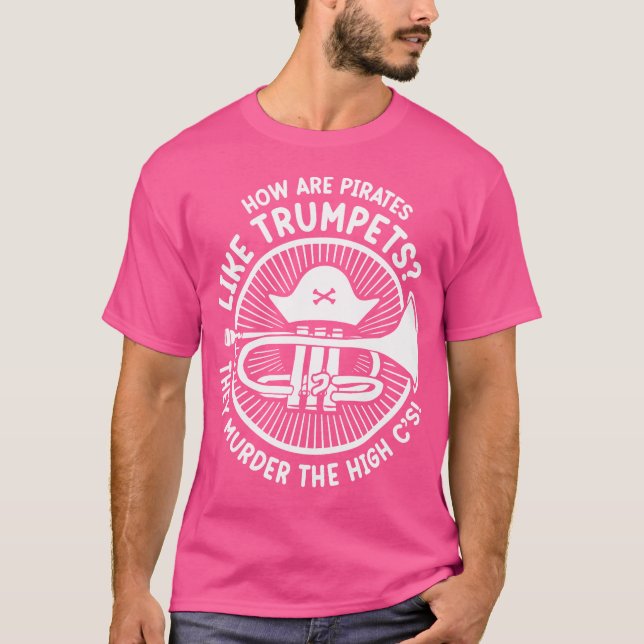 How Are Pirates Like Trumpets T-Shirt (Front)