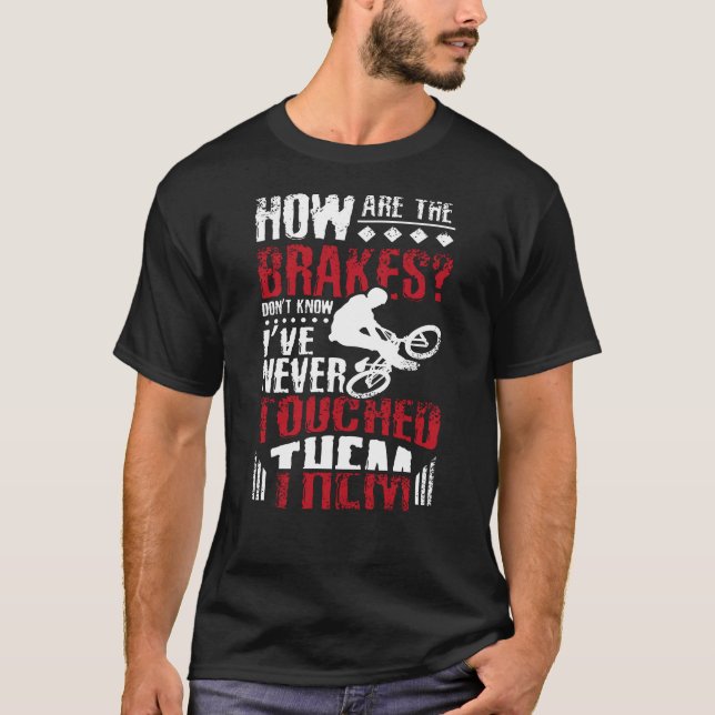 How Are The Brakes, Bmx Bike T-Shirt (Front)