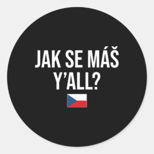 How Are Yâ€™All In Czech Czech Republic Classic Round Sticker