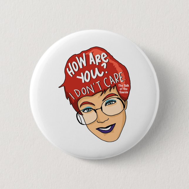 How Are You? I Don't Care Button  (Front)