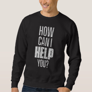 How Can I Help Receptionist Counter Reception Hote Sweatshirt
