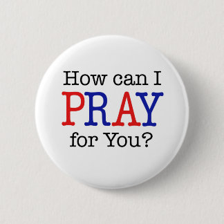 How can I PRAY for You? Red, White & Blue 6 Cm Round Badge