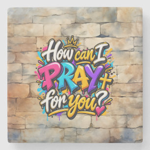 How can I pray for you? Stone Coaster