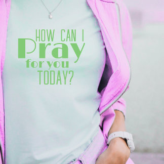 How Can I Pray For You Today Bold Retro Christian T-Shirt