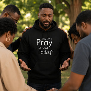 How Can I Pray For You Today christian mens black Hoodie