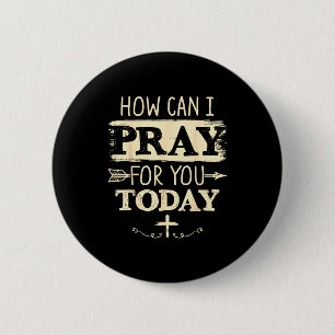 How Can I Pray For You Today Christian Prayer Fait 6 Cm Round Badge