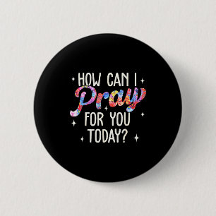 How Can I Pray For You Today Christian Prayer Fait 6 Cm Round Badge