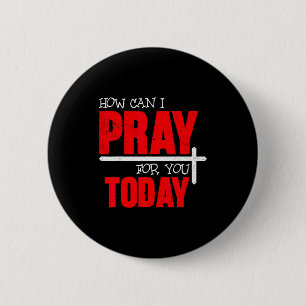 How Can I Pray For You Today Christian Prayer Fait 6 Cm Round Badge
