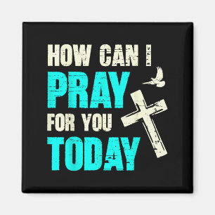 How Can I Pray For You Today Christian Prayer Fait Magnet
