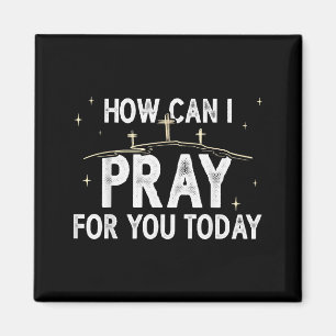 How Can I Pray For You Today Christian Prayer Fait Magnet