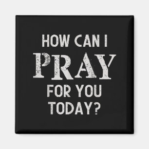 How Can I Pray For You Today Christian Prayer Fait Magnet