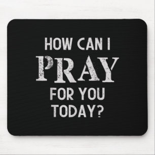 How Can I Pray For You Today Christian Prayer Fait Mouse Pad