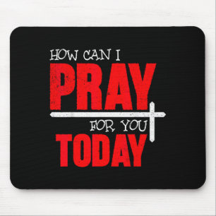 How Can I Pray For You Today Christian Prayer Fait Mouse Pad