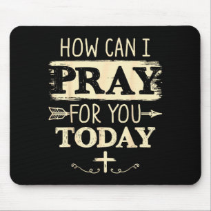 How Can I Pray For You Today Christian Prayer Fait Mouse Pad