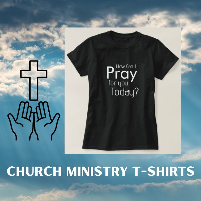 How Can I Pray For You Today Christian T-Shirt (Creator Uploaded)